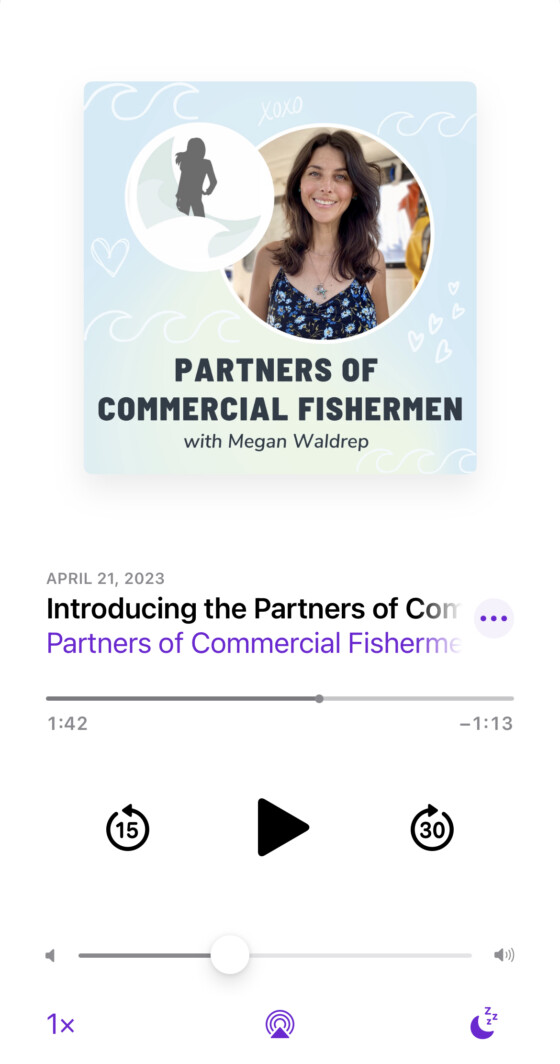 The Partners of Commercial Fishermen Podcast is on on Apple, Spotify, Google Podcasts, iHeart, and more!